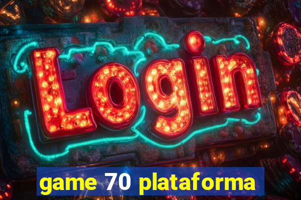 game 70 plataforma